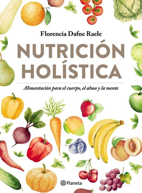 Nutrición holística: alimentación para el cuerpo, el alma y la mente