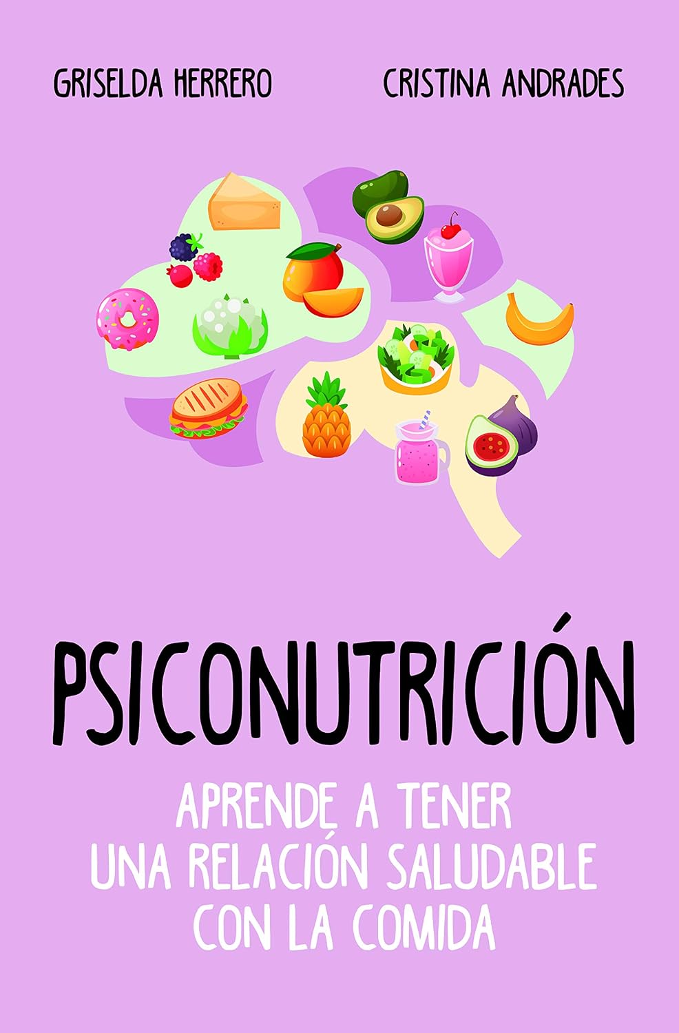 Psiconutrición. Aprende a tener una relación saludable con la comida