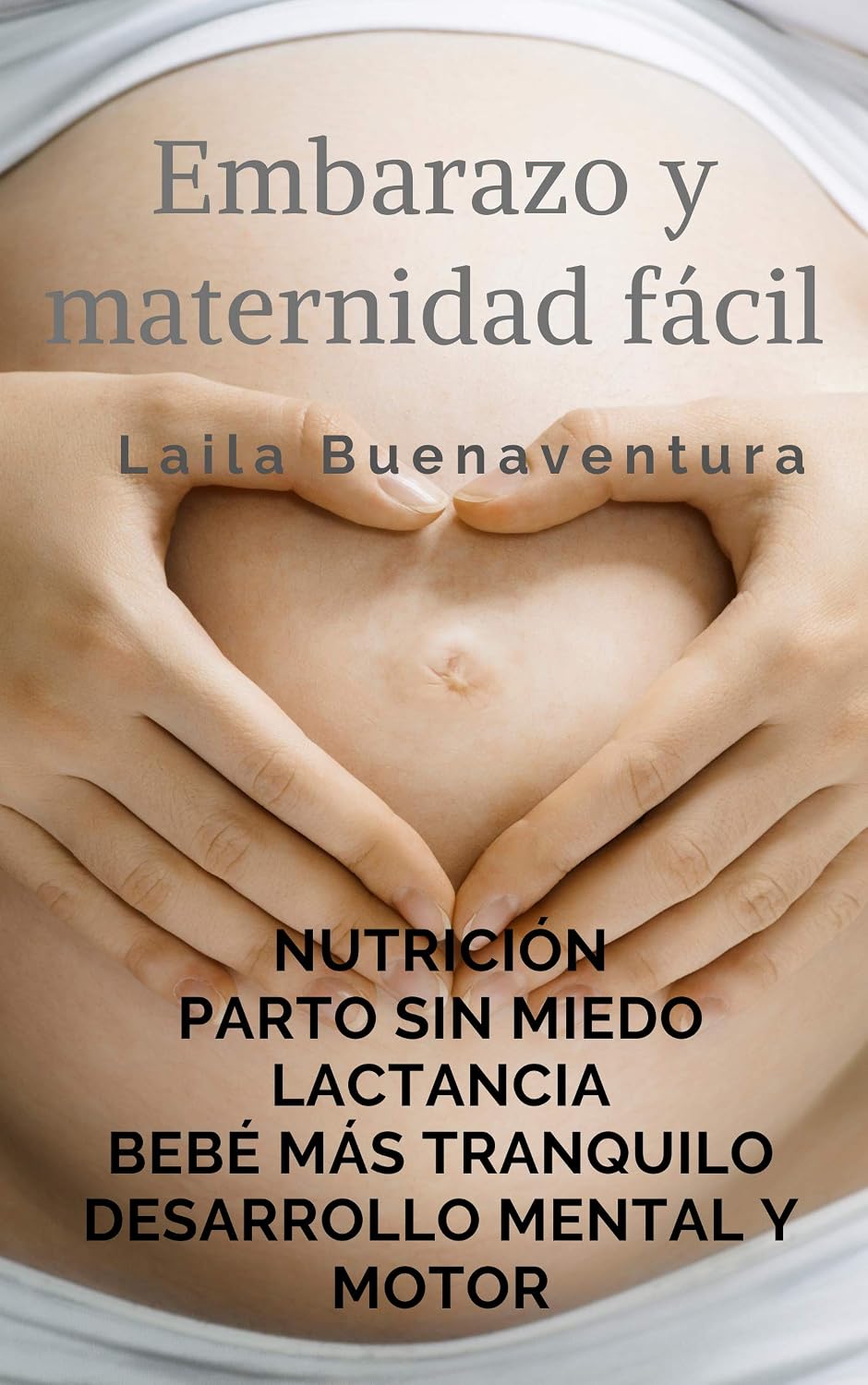 Embarazo y maternidad fácil: Nutrición. Parto sin miedo.