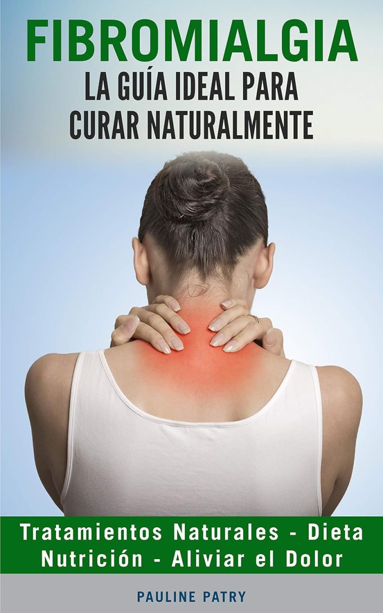 Fibromialgia : La Guía ideal para Curar Naturalmente: Dieta