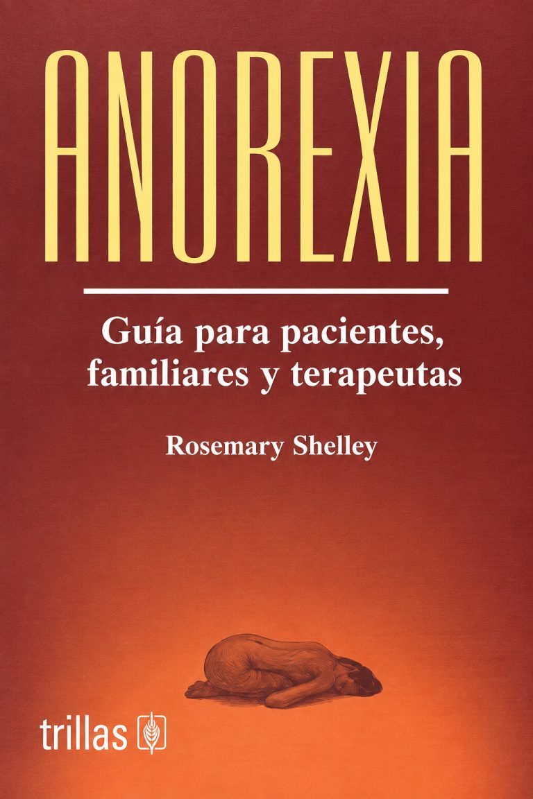 Anorexia: guía para pacientes, familiares y terapeutas