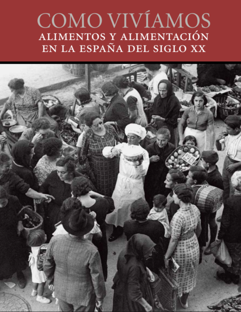 Como vivíamos. Alimentos y alimentación en la España del siglo XX