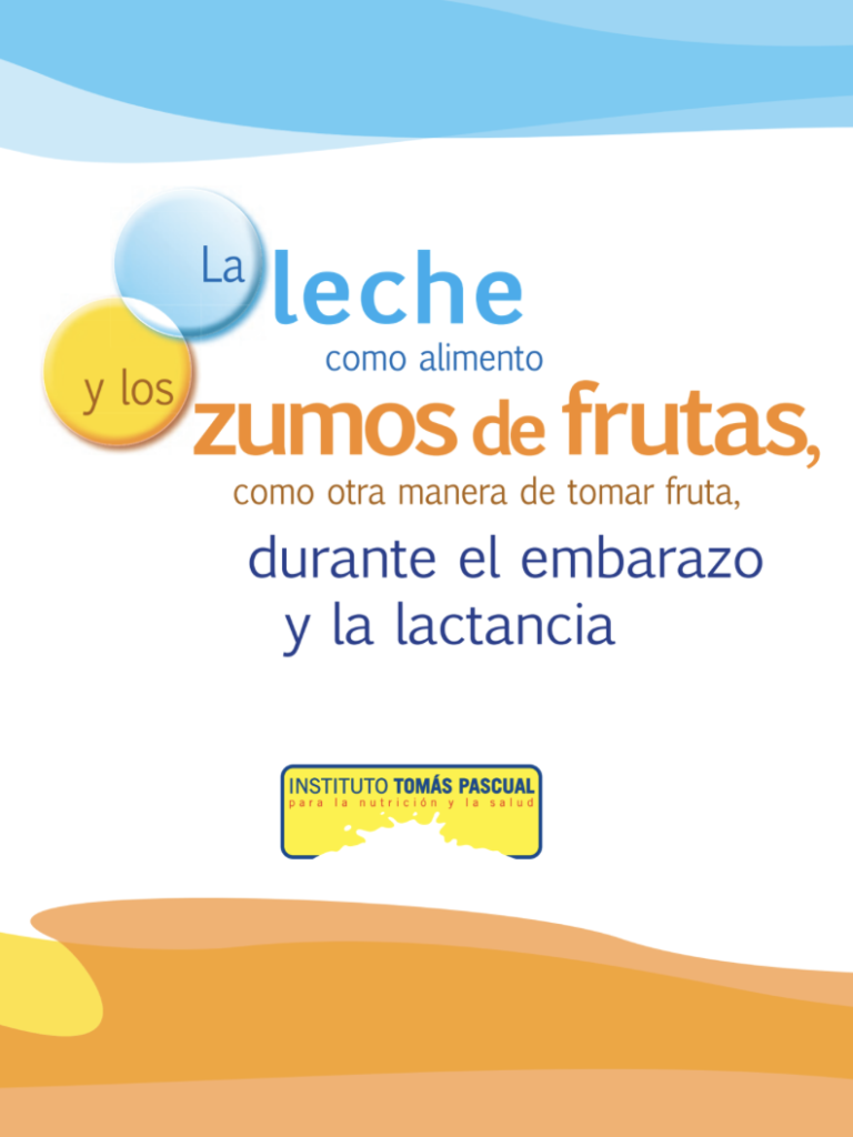 La leche como alimento y los zumos de frutas, como otra manera de tomar fruta.