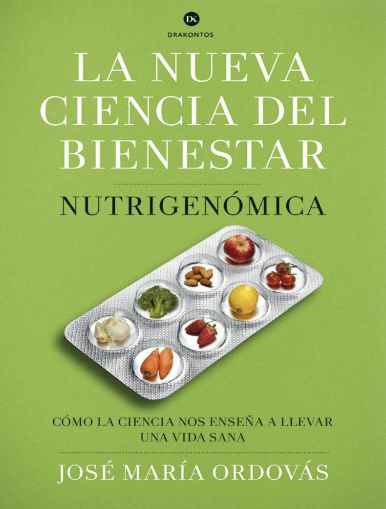 La nueva ciencia del bienestar: nutrigenómica. Cómo la ciencia nos enseña a llevar una vida sana