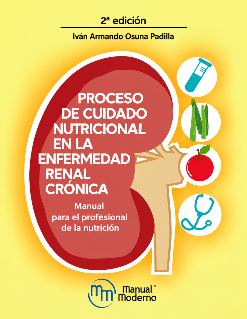 Proceso de Cuidado Nutricional en la Enfermedad Renal Crónica. Manual Para el Profesional de la Nutrición